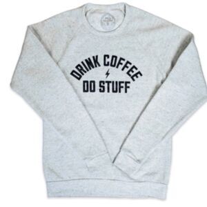 Drink Coffee Do Stuff Gray Sweatshirt lake Tahoe, California organic size medium